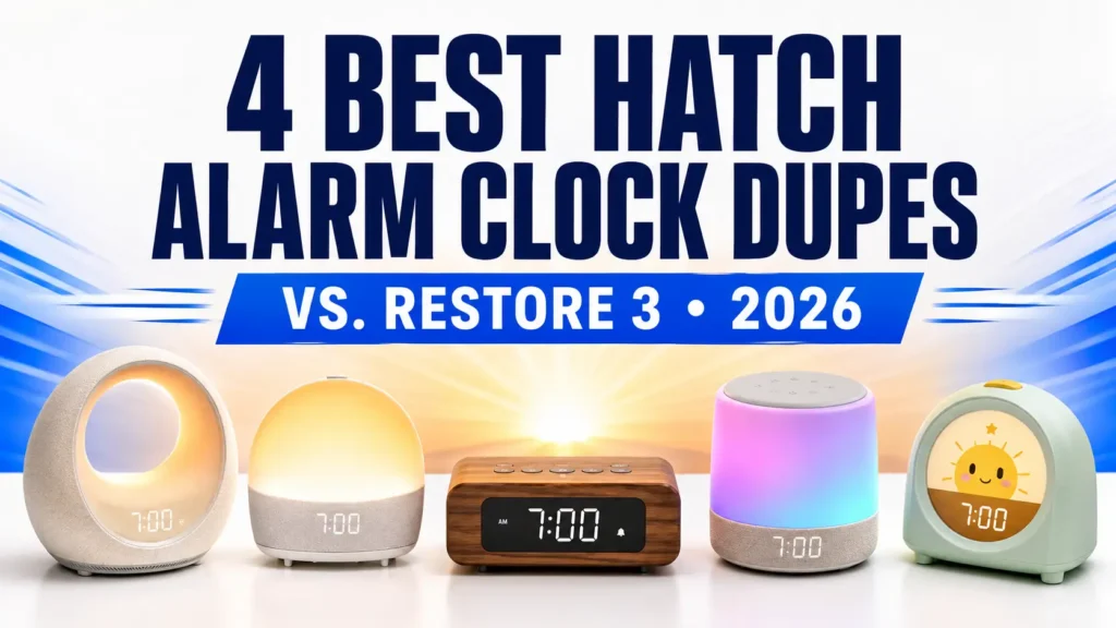 Four Hatch alarm clock dupe alternatives compared with Restore 3 in 2026
