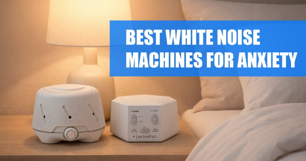 best white noise machines for anxiety